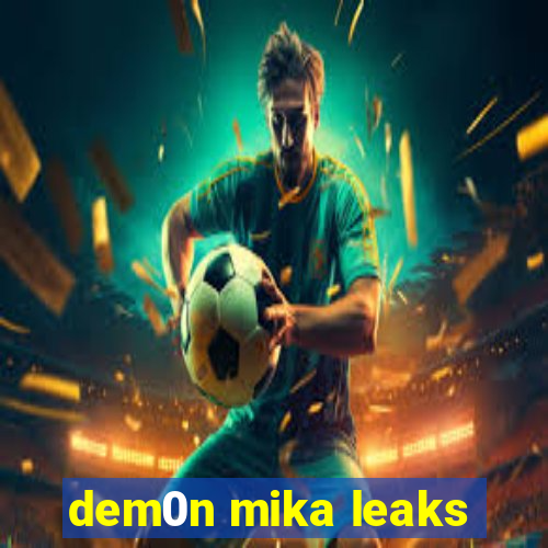 dem0n mika leaks